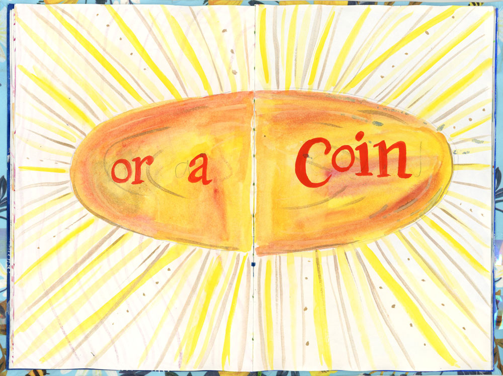 A spread of the book which says: "or a coin" over streaks of yellow and shiny gold paint. 