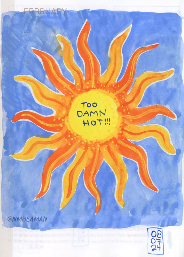 A sketchbook page painted with gouache showing a sun on a blue sky background. Text in the middle of the sun reads: “Too damn hot!”

