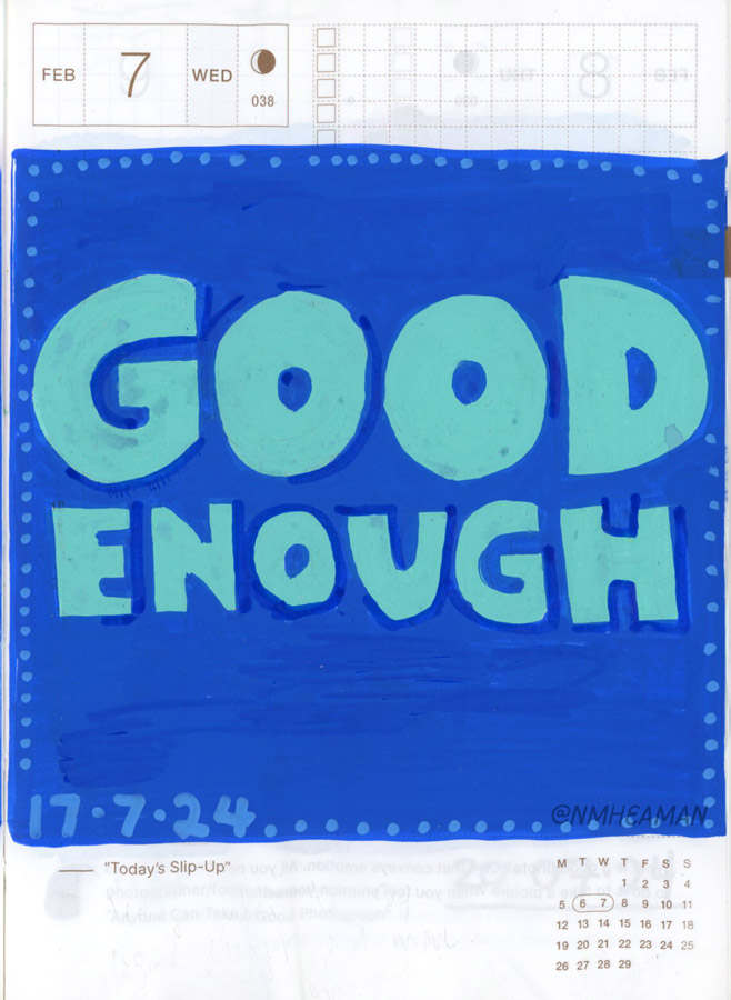 A sketchbook page created with acrylic markers. Big blocky letters read “Good enough” on a dark blue background with a dotted border. 
