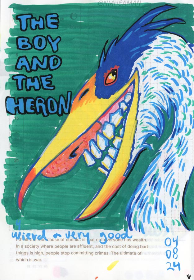 A sketchbook page with text that reads “The Boy and the Heron” next to a drawing of the heron character from the Studio Ghibli movie of the same name. Below the drawing “weird and very good” is written. 
